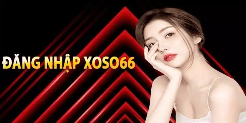 Đăng Nhập XOSO66 - Thao Tác Nhanh Gọn Chơi Game Cực Đã